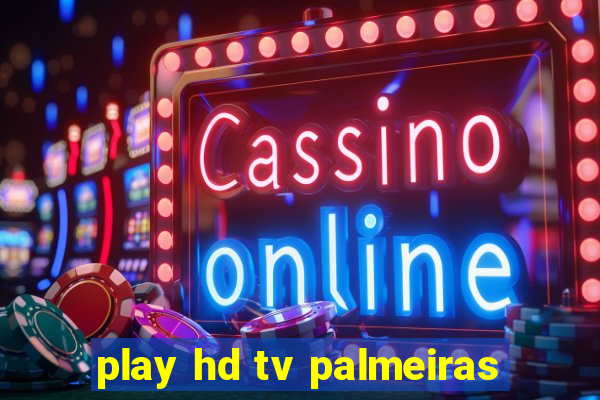 play hd tv palmeiras